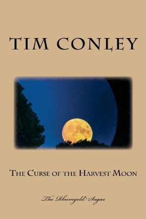 The Curse of the Harvest Moon Tim Conley 9781544073323