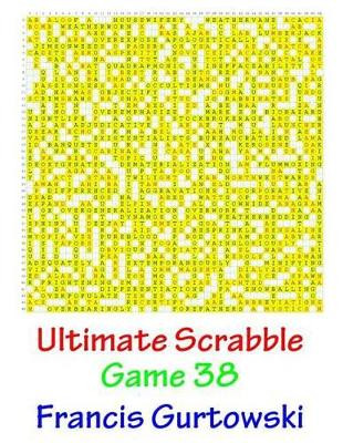 Ultimate Scabble Game 38 by Francis Gurtowski