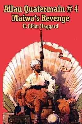 Allan Quartermain 4: Maiwa's Revenge, or the War of the Little Hand Rider H Haggard 9781934451885