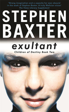 Exultant: Destiny's Children Book 2 Stephen Baxter 9780575076556 Exultant: Destiny's Children Book 2 Stephen Baxter 9780575076556