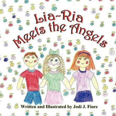 Lia-RIA Meets the Angels by Jodi J Fiore