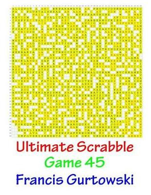Ultimate Scabble Game 45 by Francis Gurtowski