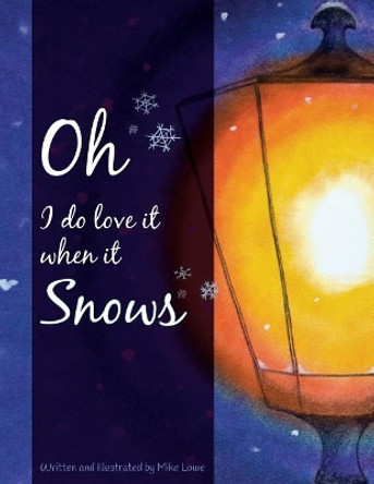 Oh I do love it when it snows by Michael Simon Lowe