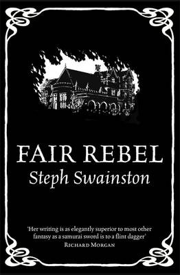 Fair Rebel Steph Swainston 9780575081697