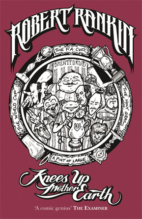 Knees Up Mother Earth Robert Rankin 9780575085459