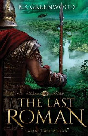 The Last Roman B K Greenwood 9781736794937