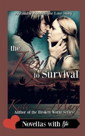 The Key to Survival: A Zombie Apocalypse Love Story Kate L Mary 9781542850063