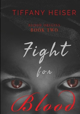 Fight for Blood Tiffany Heiser 9781948256339