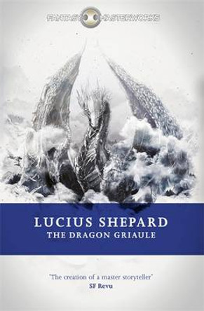 The Dragon Griaule Lucius Shepard 9780575089921