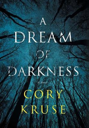 A Dream of Darkness by Cory Kruse