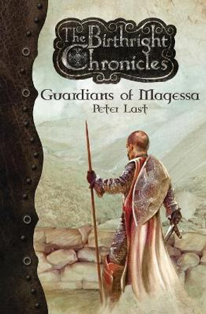 Guardians of Magessa - The Birthright Chronicles Peter Last 9781934610886