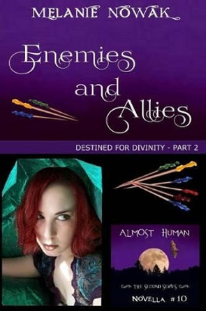 Enemies and Allies: (Destined for Divinity - Part 2) Melanie Nowak 9781944303198