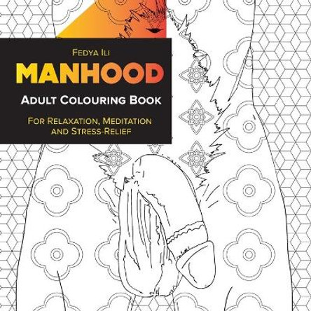 Manhood Adult Coloring Book: for Relaxation, Meditation and Stress-Relief Fedya Ili 9783982186030