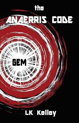 The Anaerris Code: Part 1 The Gemma Lk Kelley 9781615001378