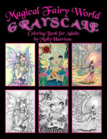 Magical Fairy World Grayscale Coloring Book by Molly Harrison: Fairies, Mermaids, a Unicorn and More! Molly Harrison 9781706202622