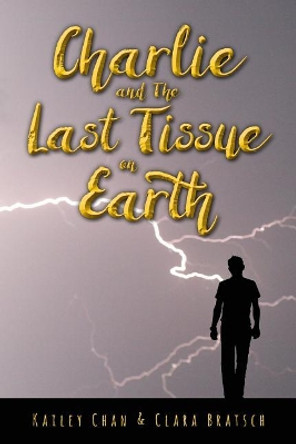 Charlie and the Last Tissue on Earth Kailey Chan 9781542873277