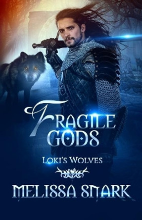 Fragile Gods: Loki's Wolves Melissa Snark 9781942193265