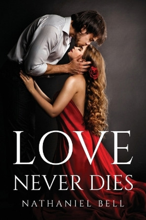 Love Never Dies Nathaniel Bell 9781805092698