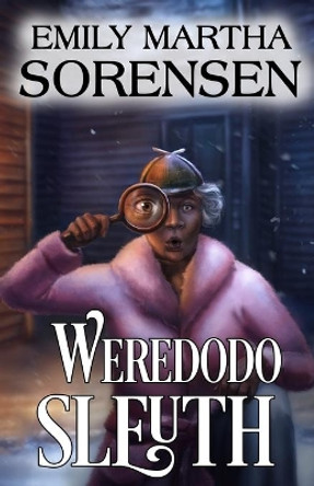 Weredodo Sleuth Emily Martha Sorensen 9781949607468