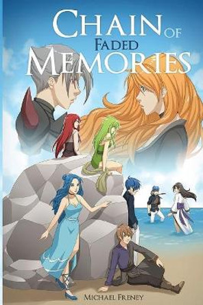 Chain of Faded Memories Michael Freney 9781544110844