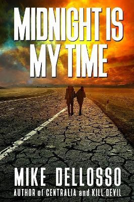 Midnight Is My Time by Mike Dellosso