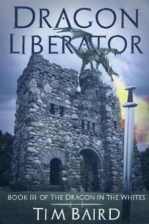 Dragon Liberator: A Liam Tryggvison Adventure - Book III Carl Augsburger 9781706530084