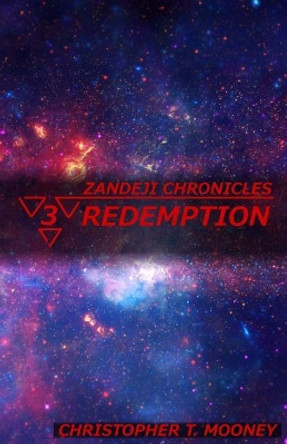 Zandeji Chronicles: Redemption Christopher T Mooney 9781533328601