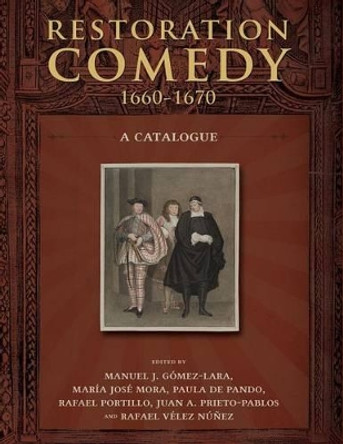 Restoration Comedy, 1660-1670: A Catalogue Manuel J Gomez-Lara 9781934844755