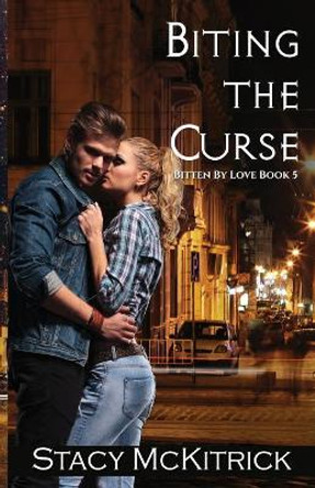 Biting the Curse by Stacy McKitrick Biting the Curse by Stacy McKitrick