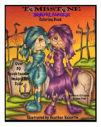 Tombstone Darlingz Coloring Book: Spooktacular Gothic Halloween Fun Colotong Book Volume 57 Heather Valentin 9781726242387