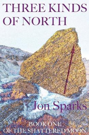 Three Kinds of North Jon Sparks 9781739280703