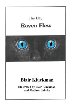 The Day Raven Flew by Blair Kluckman
