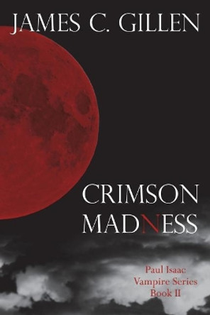 Crimson Madness James C Gillen 9781942212959