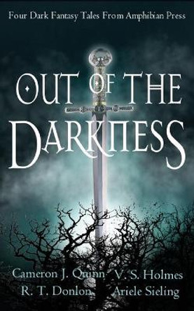 Out of the Darkness: A Dark Fantasy Anthology V S Holmes 9781949693904