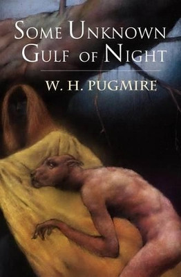 Some Unknown Gulf of Night by W H Pugmire