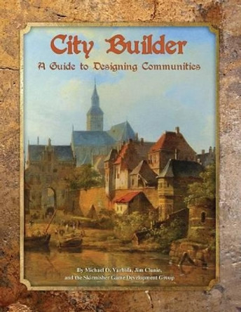 City Builder: A Guide to Designing Communities Jim Clunie 9781935050063