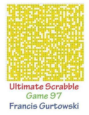 Ultimate Scrabble Game 97 Francis Gurtowski 9781541286863