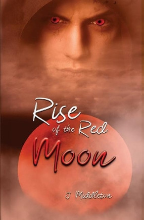 Rise of the Red Moon J Middleton 9781721779567