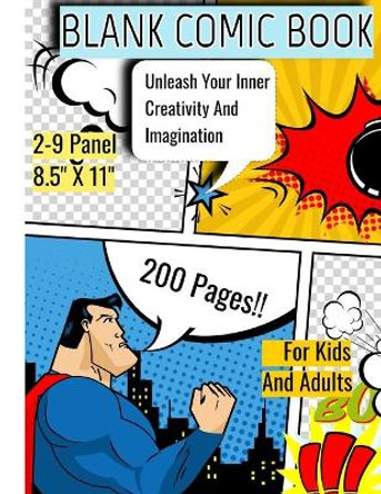 Blanc Comic Book: Draw Your Own Comics, Enjoy Over 200 Pages of Fun 2-9 Panel Layout- Large 8.5 X 11 For Kids And Adults To Unleash Your Inner Creativity And Imagination Gabriel Redspider 9781707177684