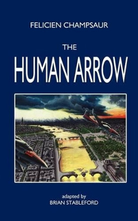 The Human Arrow Felicien Champsaur 9781612270456