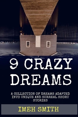 9 Crazy Dreams by Imeh L Smith