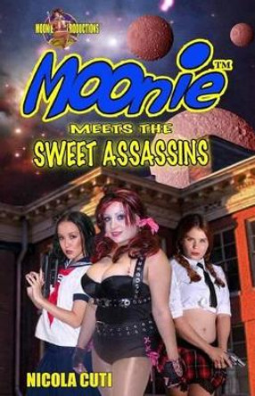 Moonie meets the Sweet Assassins Nicola Cuti 9781517541712