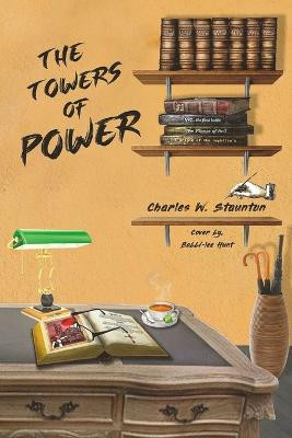 The Towers of Power: The Antichrists / Scrolls 1-8 Charles W Staunton 9780578407944