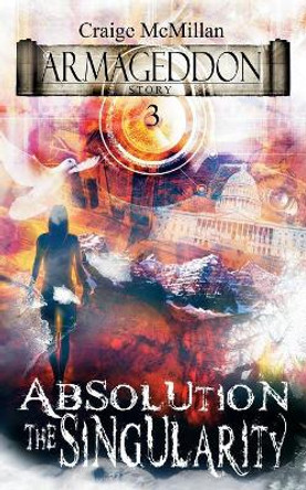 Absolution The Singularity: The Final Solution to God, Guilt and Grief? Craige McMillan 9781946047045