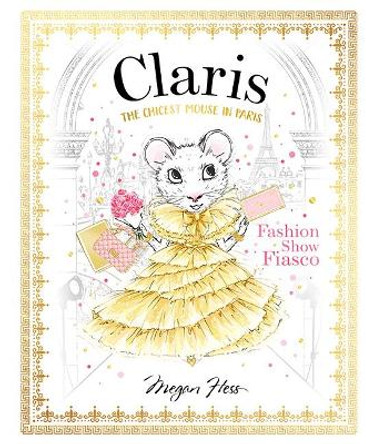Claris: Fashion Show Fiasco: The Chicest Mouse in Paris: Volume 2 Megan Hess 9781760502874