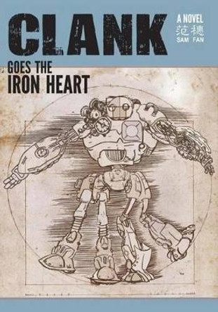 Clank Goes the Iron Heart by Sam Fan