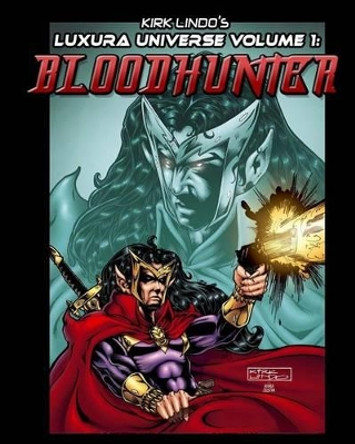 Kirk Lindo's LUXURA UNIVERSE V1: Bloodhunter Kirk Lindo 9781532718250