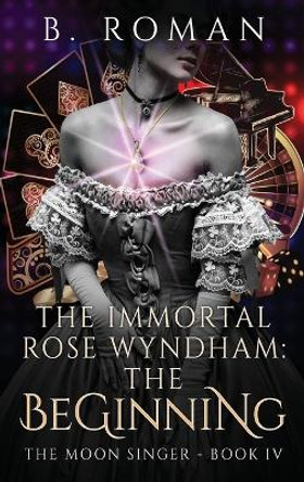 The Immortal Rose Wyndham: The Beginning B Roman 9784824165442