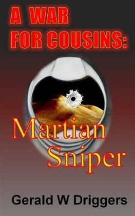 Martian Sniper Gerald W Driggers 9781517555351