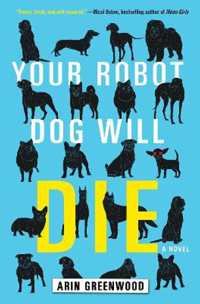 Your Robot Dog Will Die Arin Greenwood 9781616958398